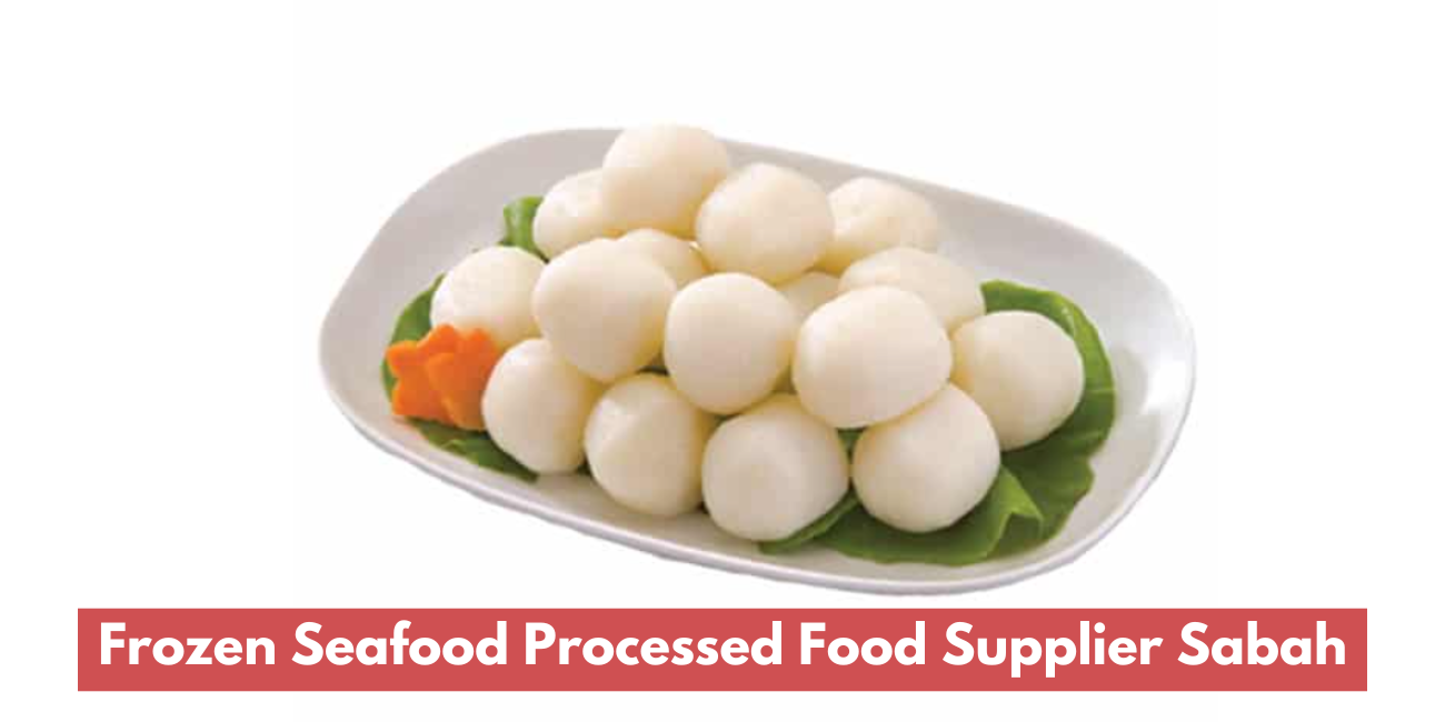 Frozen Seafood Processed Food Supplier Kota Kinabalu